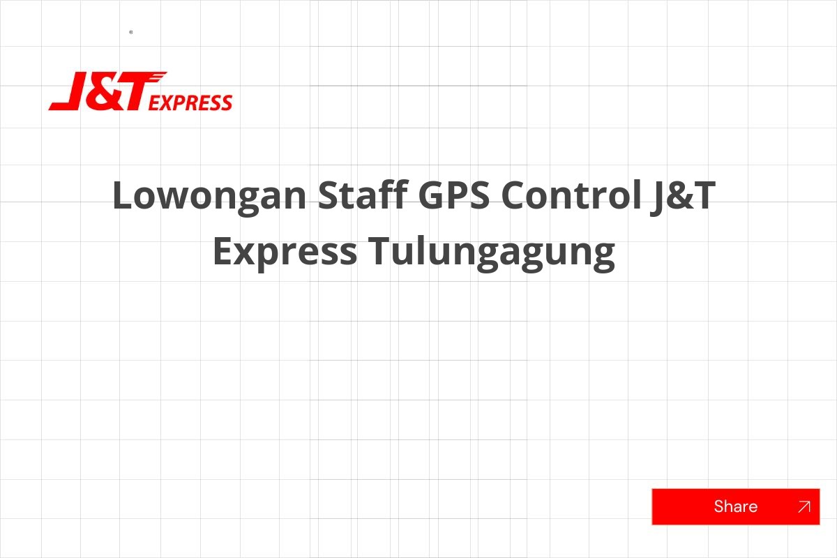 Lowongan Staff GPS Control J&T Express Tulungagung